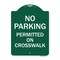 Signmission No Parking Permitted on Crosswalk, Green & White Aluminum Sign, 18" x 24", GW-1824-23678 A-DES-GW-1824-23678 - alternate 1